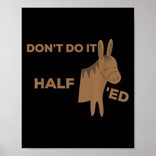 Dont Do it Halb Ed _ Funny Motivierend Poster (Vorne)