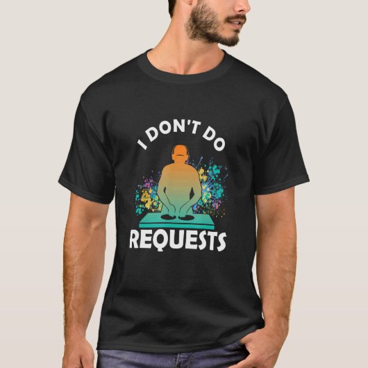 Don't Do Request DJ Deejay Music Turntable Headpho T-Shirt (Vorderseite)