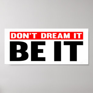 Don't Dream It. Be It Poster