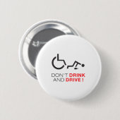 Don't Drink And Drive! Funny Wheelchair Drinking Button (Vorne & Hinten)