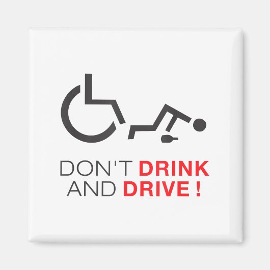 Don't Drink And Drive! Funny Wheelchair Drinking Magnet (Vorne)