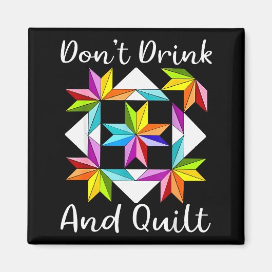 Don't Drink And Quilt Funny Quilting Quilter Sewin Magnet (Vorne)