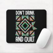 Dont Drink And Quilt Quilting Knitting Sewing Cro  Mousepad (Mit Mouse)