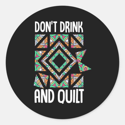 Dont Drink And Quilt Quilting Knitting Sewing Cro  Runder Aufkleber (Vorderseite)
