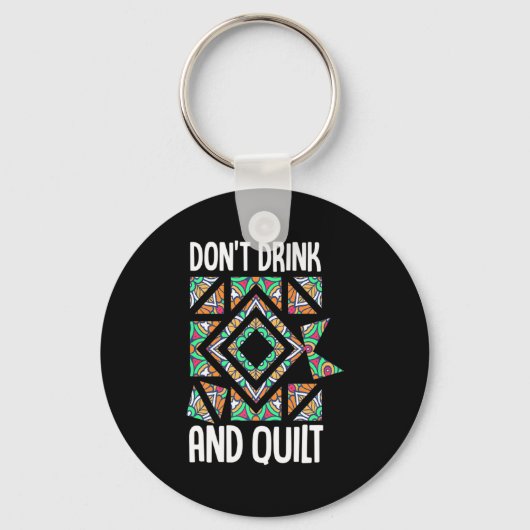 Dont Drink And Quilt Quilting Knitting Sewing Cro Schlüsselanhänger (Vorderseite)