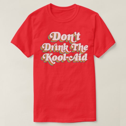 Dont Drinks der Kool-Hilfe Völker Tempel Jim Jones T-Shirt (Design vorne)