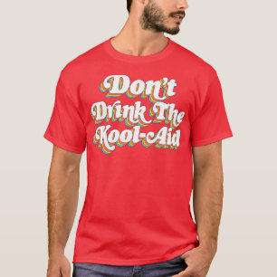 Dont Drinks der Kool-Hilfe Völker Tempel Jim Jones T-Shirt