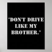 Dont Drive Like My Brother  Poster (Vorne)