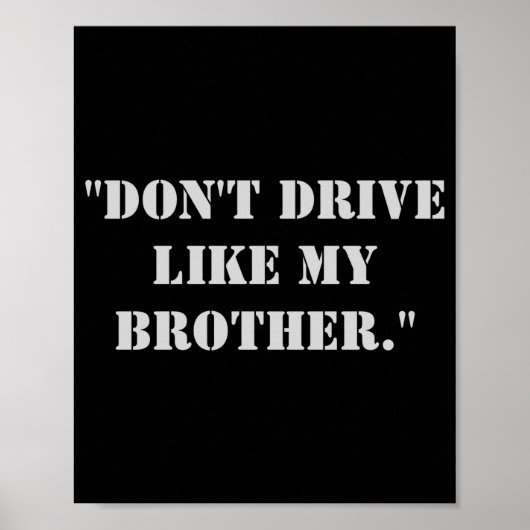 Dont Drive Like My Brother Poster (Vorne)