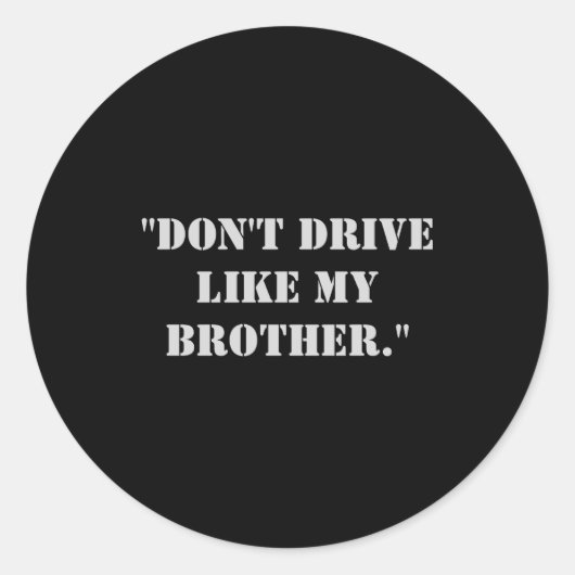 Dont Drive Like My Brother  Runder Aufkleber (Vorderseite)