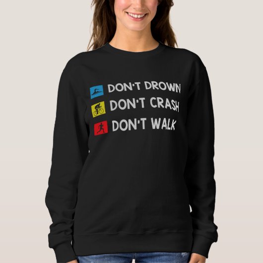 Don't Drown Don't Crash Don't Walk Triathlon Marat Sweatshirt (Vorderseite)