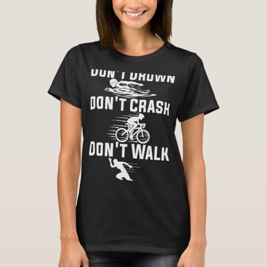 Don't Drown Don't Crash Don't Walk Triathlon Marat T-Shirt (Vorderseite)