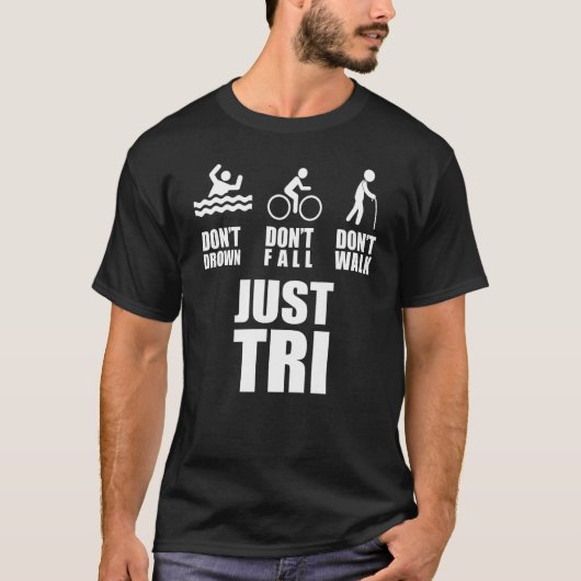 Don't Drown Don't Fall Don't Walk Just Triathl T-Shirt (Vorderseite)