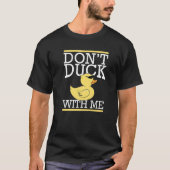 Don't Duck With Me Bath Duckling Duckie Yellow Rub T-Shirt (Vorderseite)