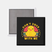 Don't Duck With Me - Cute Rubber Duck Funny Duck  Magnet (Vorderseite/Rückseite)