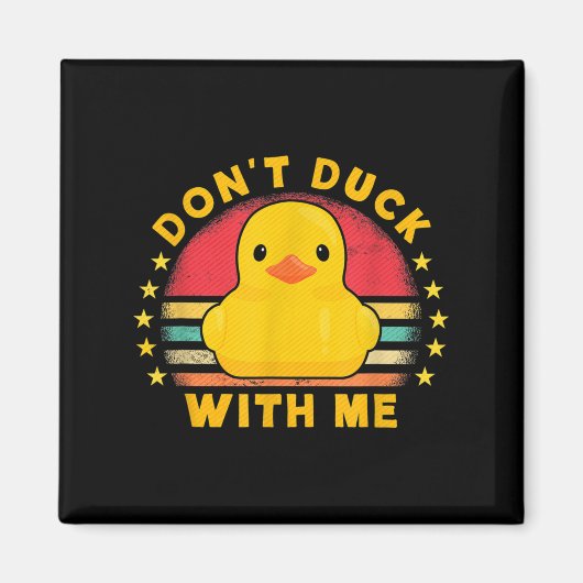 Don't Duck With Me - Cute Rubber Duck Funny Duck  Magnet (Vorne)