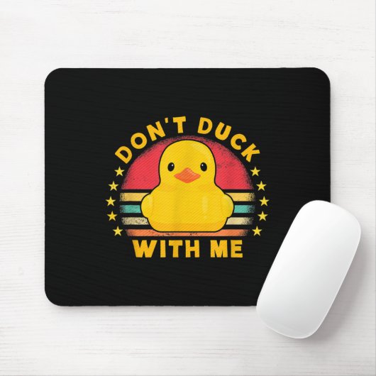 Don't Duck With Me - Cute Rubber Duck Funny Duck Mousepad (Mit Mouse)