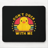 Don't Duck With Me - Cute Rubber Duck Funny Duck Mousepad (Vorne)