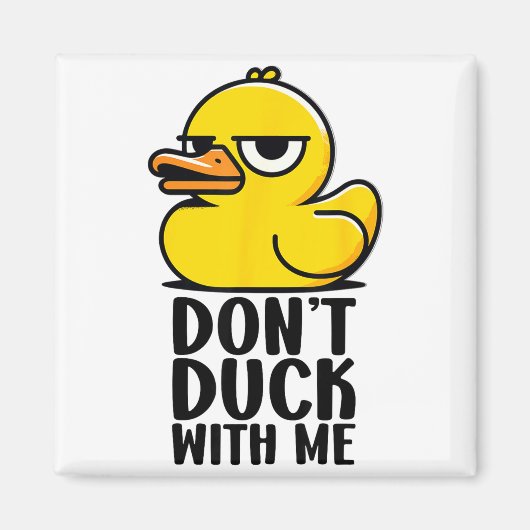 Don't Duck With Me, Rubber Ducky Funny Meme Cool D Magnet (Vorne)