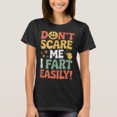 Don't E Me I Fart Easily Funny Cute Design Quote T-Shirt (Vorderseite)