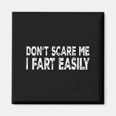 Dont E Me I Fart Easily Funny Joke Saying Men Wome Magnet (Vorne)