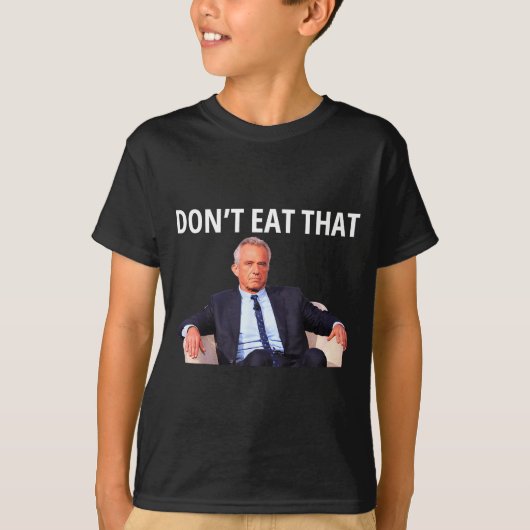 Don't Eat That, Maha Robert Kennedy Rfk Jr Uni-adu T-Shirt (Vorderseite)