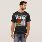 Dont Even Ask I Cant Its Tax Season T-Shirt (Vorne ganz)