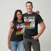 Dont Even Ask I Cant Its Tax Season  T-Shirt (Unisex)