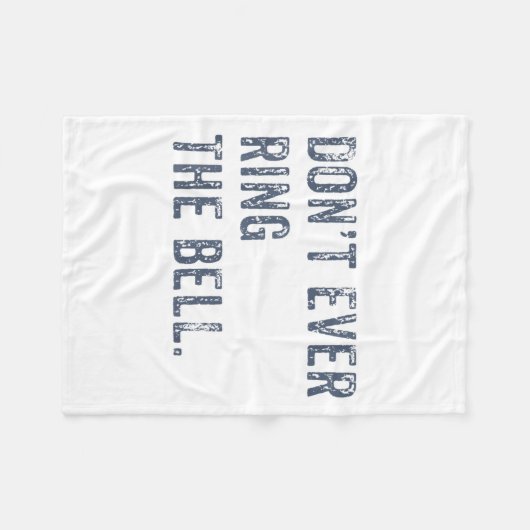 Dont Ever Ring The Bell Motivational  Fleecedecke (Vorderseite (Horizontal))