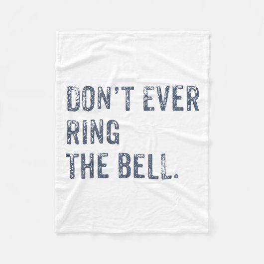 Dont Ever Ring The Bell Motivational Fleecedecke (Vorderseite)