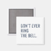 Dont Ever Ring The Bell Motivational Magnet (Vorderseite/Rückseite)