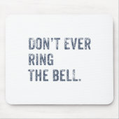Dont Ever Ring The Bell Motivational  Mousepad (Vorne)