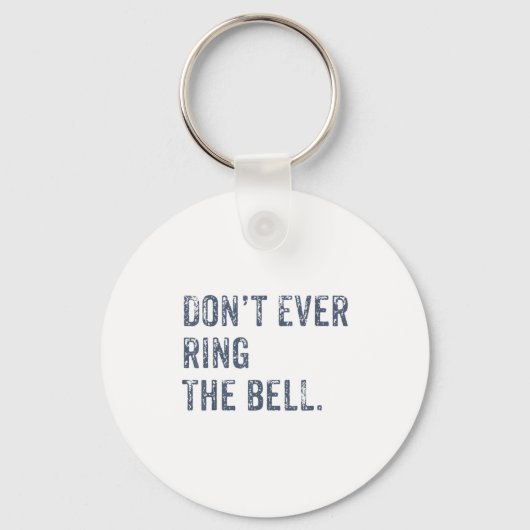 Dont Ever Ring The Bell Motivational  Schlüsselanhänger (Vorderseite)
