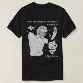 Dont Explain Your Philosophy Embody It Stoic Epict T-Shirt (Design vorne)