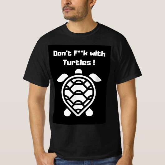 Don't F**k with Turtles! T-Shirt (Vorderseite)