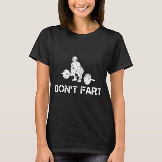 Dont Fart Funny Weight Lifting Gym Workout Fitnes  T-Shirt (Vorderseite)
