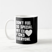 Dont Feel So Special My Ex F Cks Everyone App  Kaffeetasse (Links)