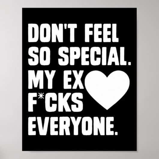 Dont Feel So Special My Ex F Cks Everyone App  Poster (Vorne)