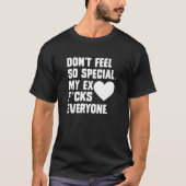 Don't Feel So Special. My Ex F...Cks Everyone  App T-Shirt (Vorderseite)