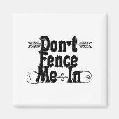 Dont Fence Me In Magnet (Vorne)