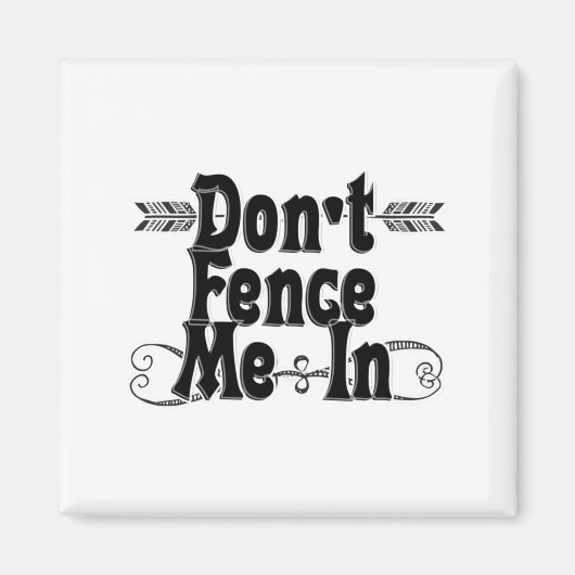 Dont Fence Me In Magnet (Vorne)