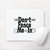 Dont Fence Me In  Mousepad (Mit Mouse)