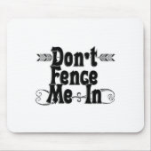 Dont Fence Me In  Mousepad (Vorne)