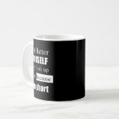 D'ont Flatter Yourself Only Look Up To You Because Kaffeetasse (Vorderseite Links)