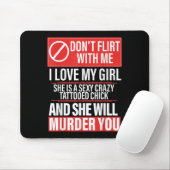 Don't Flirt With Me I Love My Girl She Is Y Crazy  Mousepad (Mit Mouse)