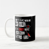 Don't Flirt With Me, My Girl Is A Crazy Nurse...  Kaffeetasse (Links)