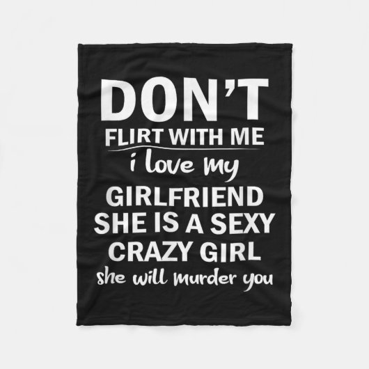 Don't Flirt With Me My Girlfriend Is Crazy Funny Fleecedecke (Vorderseite)