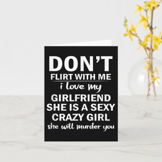 Don't Flirt With Me My Girlfriend Is Crazy Funny Karte (Gelbe Blume)