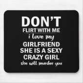 Don't Flirt With Me My Girlfriend Is Crazy Funny  Mousepad (Vorne)