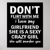Don't Flirt With Me My Girlfriend Is Crazy Funny Poster (Vorne)